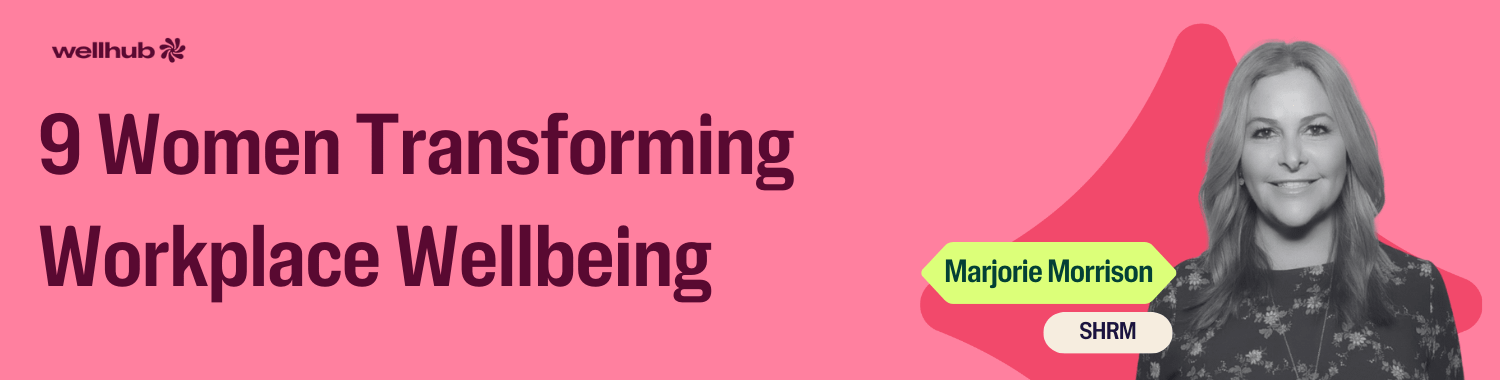Banner reading “9 Women Transforming Workplace Wellbeing” featuring a black-and-white portrait of Marjorie Morrison of SHRM on a pink background.