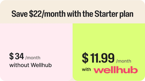 An image that says: Save $22/month with the Starter plan. Pay $34/month without Wellhub, play $11.99/month with Wellhub.
