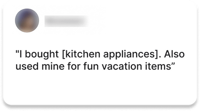 Testimonial 1: "I bought [kitchen appliances]. Also used mine for fun vacation items”