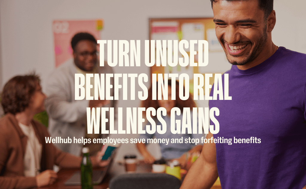 Turn unused benefits into real wellness gains