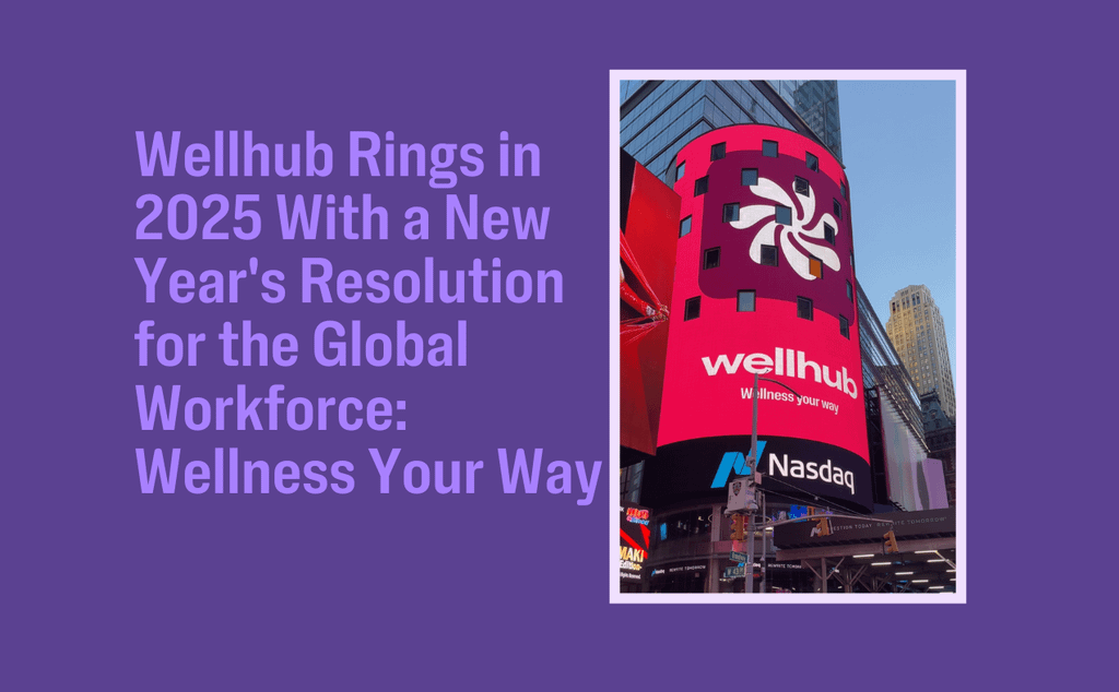 Wellhub Rings in 2025 With a New Year's Resolution for the Global Workforce: Wellness Your Way