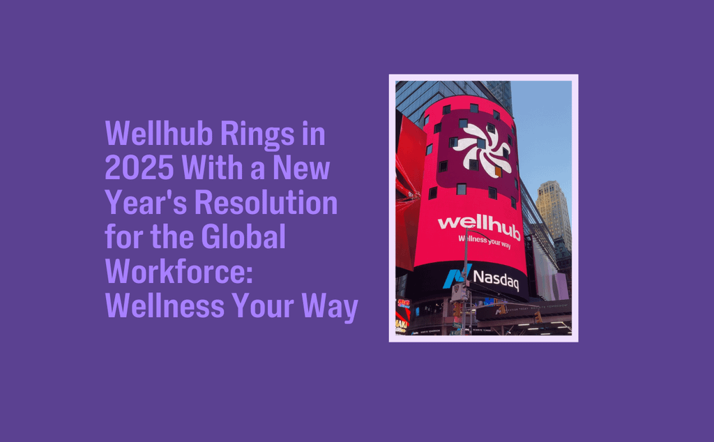 Wellhub Rings in 2025 With a New Year's Resolution for the Global Workforce: Wellness Your Way