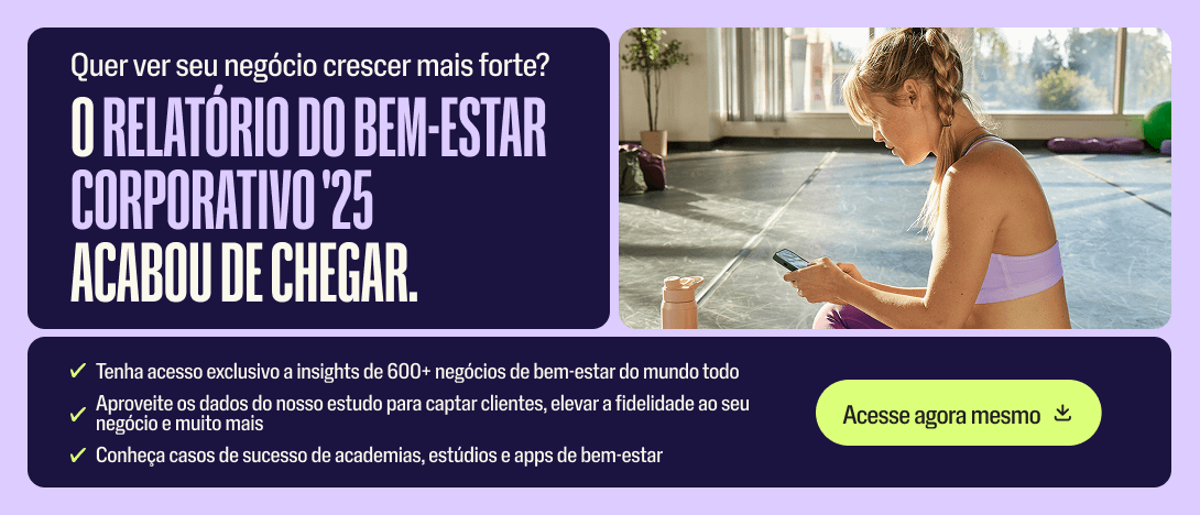 Baixe o relatório 2025 da Wellhub e veja como impulsionar seu negócio de bem-estar com dados de mais de 600 empresas globais.