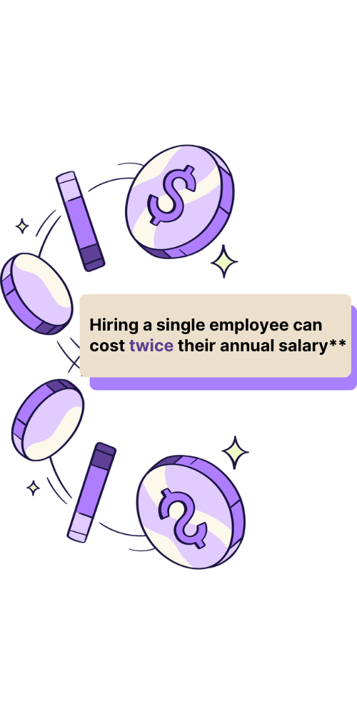 Hiring a single employee can cost twice their salary.