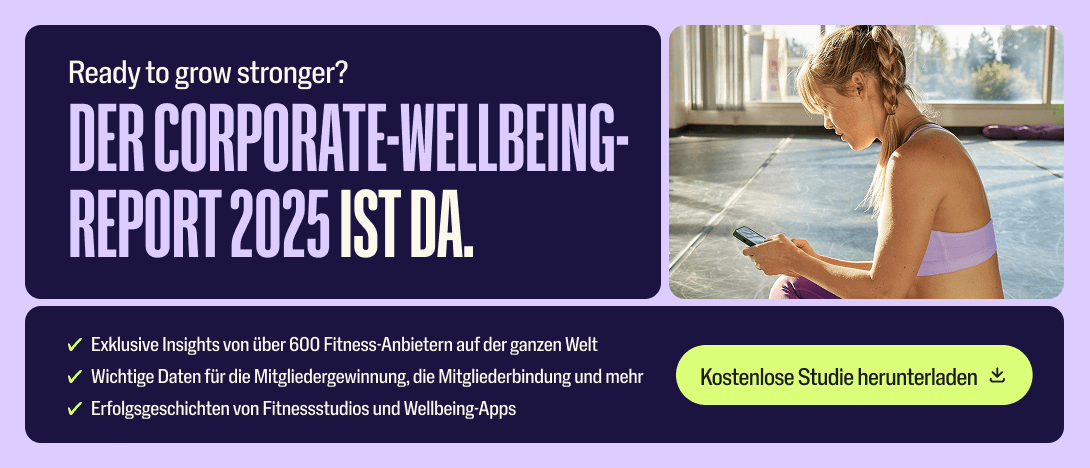 etzt die Wellhub-Studie 2025 herunterladen und wertvolle Einblicke von über 600 Fitnessanbietern weltweit erhalten.