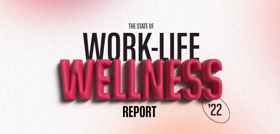 We are in a crisis of wellbeing and have a responsibility to confront this head-on. Download our latest State of Work-Life Wellness Report.