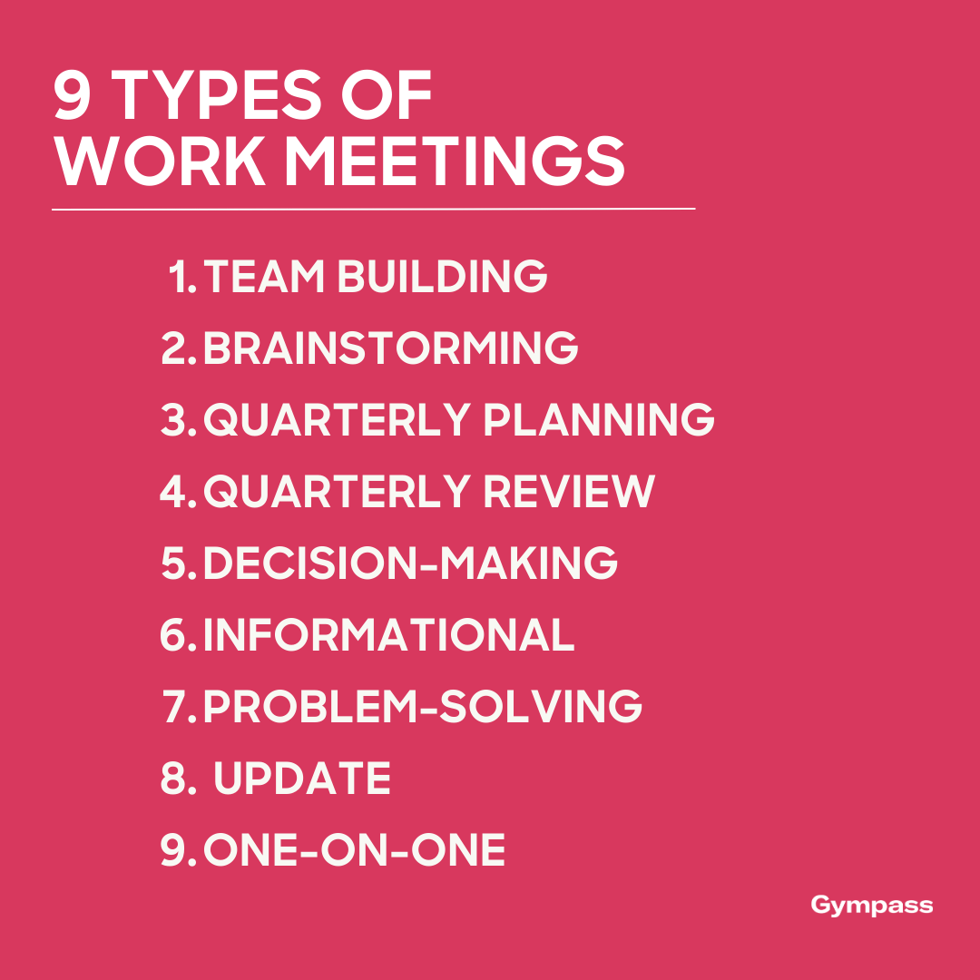 A list of nine types of work meetings: Team building, brainstorming, quarterly planning, quarterly review, decision-making, informational, problem-solving, update, and one-on-one