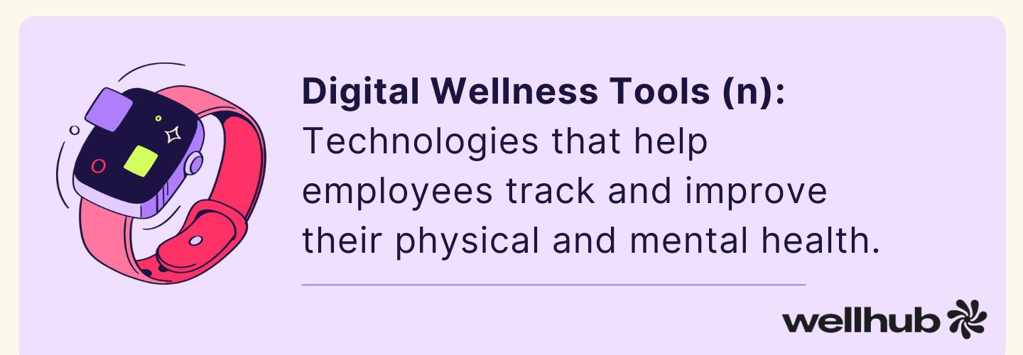 Definition of digital wellness tools: tech that helps employees track and improve physical and mental health.
