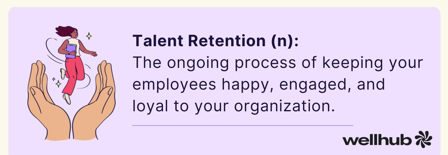 Infographic defining talent retention as the ongoing process of keeping your employees happy, engaged, and loyal to your organization.